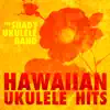The Shady Ukulele Band - Hawaiian Ukulele Hits