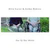 Alvin Lucier & Jordan Dykstra - Alvin Lucier & Jordan Dykstra: Out Of Our Hands